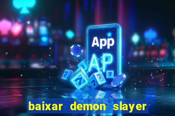 baixar demon slayer 4 temporada